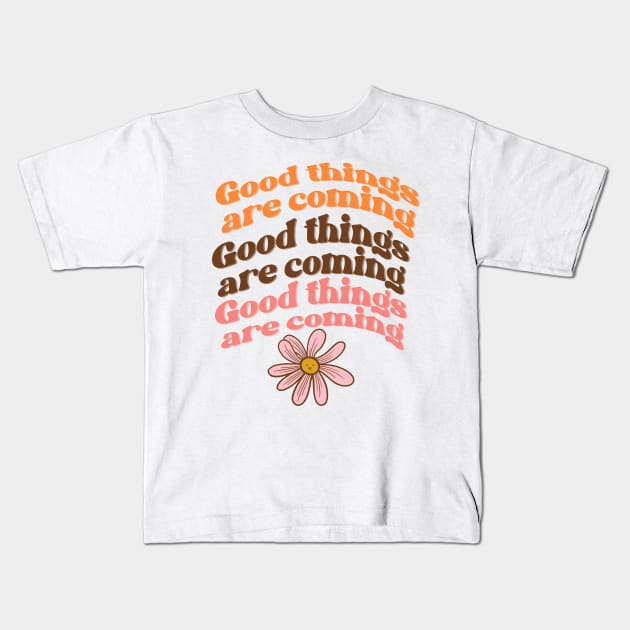 Good things are coming Kids T-Shirt by Kimmygowland